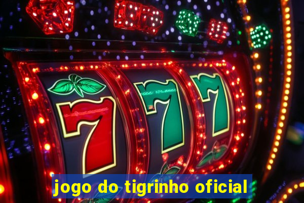 jogo do tigrinho oficial